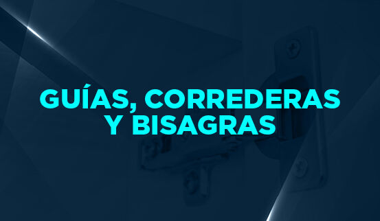 Cyber Guías, Correderas y Bisagras